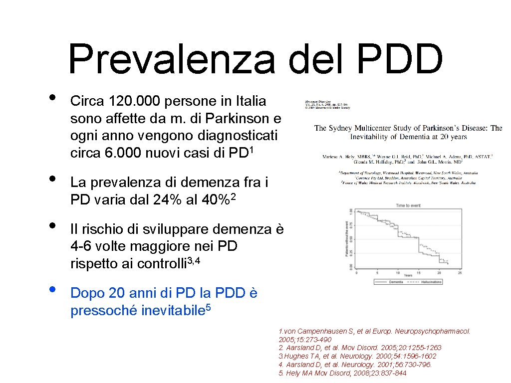 Prevalenza del PDD • • Circa 120. 000 persone in Italia sono affette da