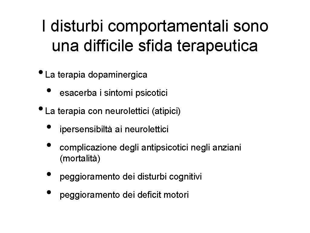I disturbi comportamentali sono una difficile sfida terapeutica • La terapia dopaminergica • esacerba