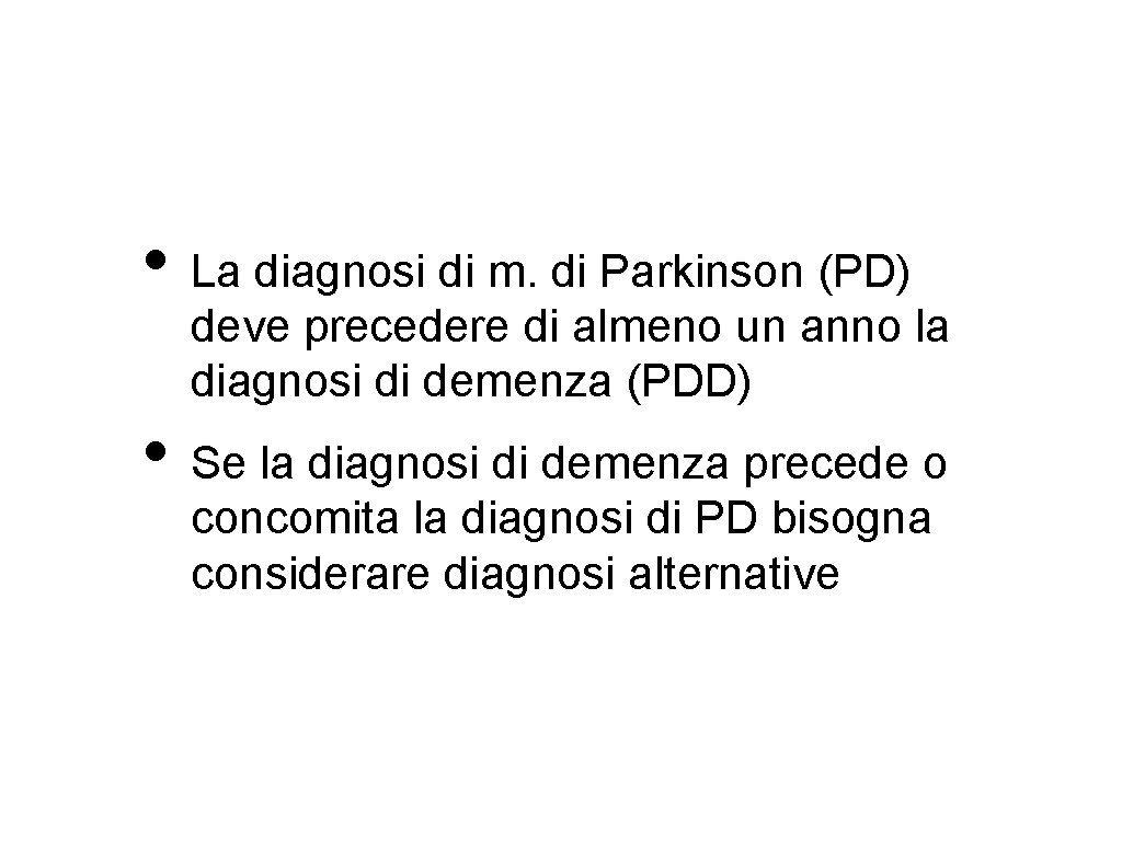  • La diagnosi di m. di Parkinson (PD) deve precedere di almeno un