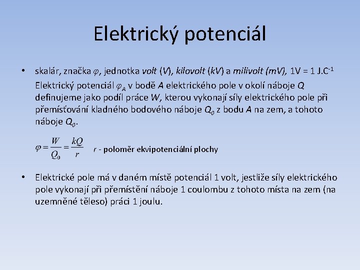 Elektrický potenciál • skalár, značka φ, jednotka volt (V), kilovolt (k. V) a milivolt