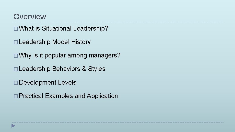 Overview � What is Situational Leadership? � Leadership � Why Model History is it