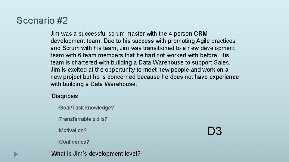 Scenario #2 Jim was a successful scrum master with the 4 person CRM development