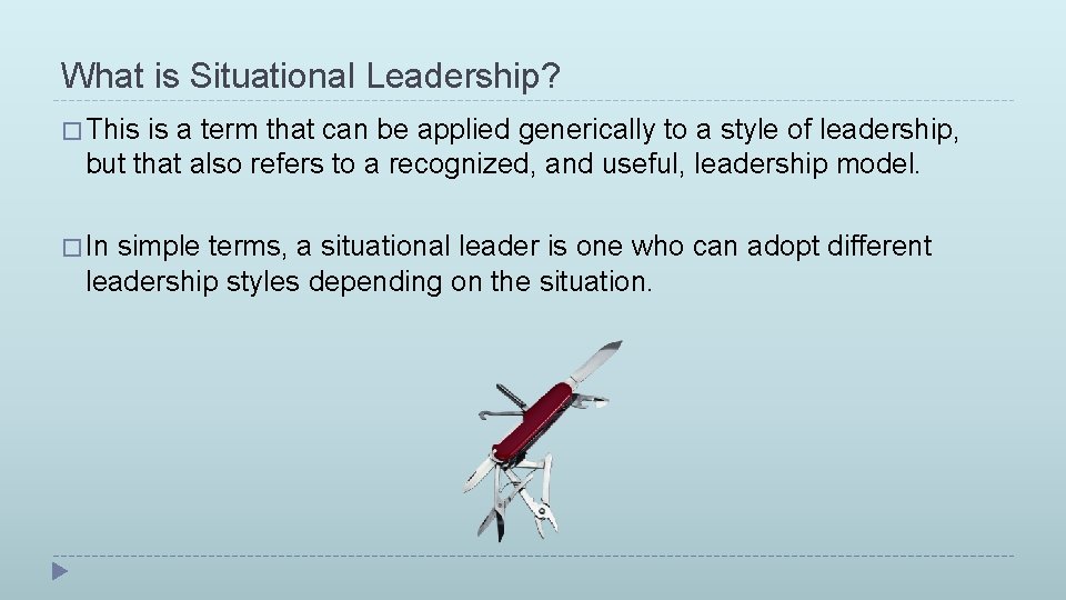 What is Situational Leadership? � This is a term that can be applied generically