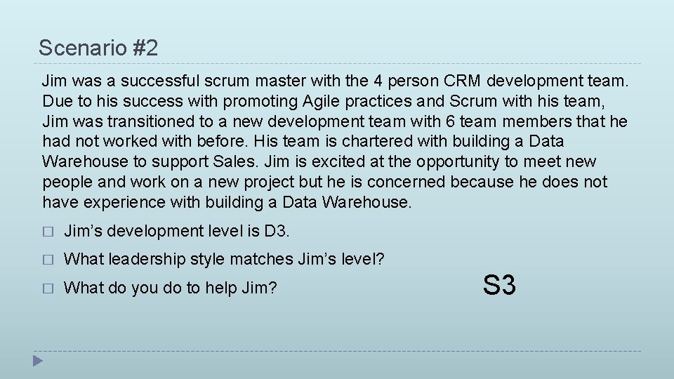 Scenario #2 Jim was a successful scrum master with the 4 person CRM development