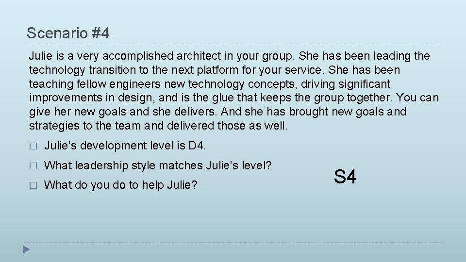 Scenario #4 Julie is a very accomplished architect in your group. She has been
