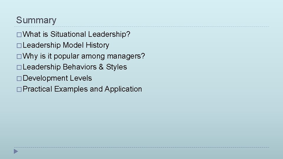 Summary � What is Situational Leadership? � Leadership Model History � Why is it