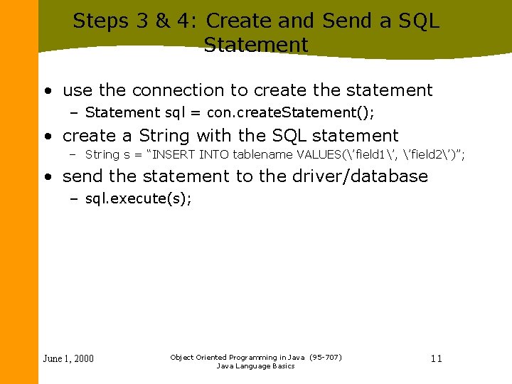 Steps 3 & 4: Create and Send a SQL Statement • use the connection