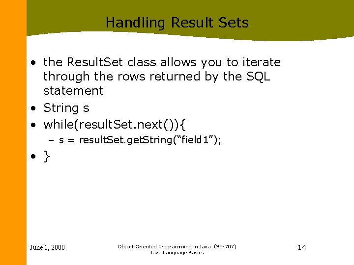 Handling Result Sets • the Result. Set class allows you to iterate through the