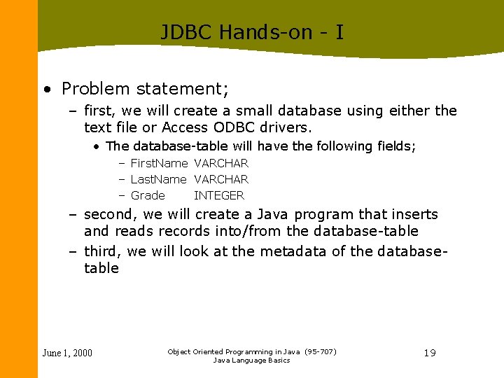 JDBC Hands-on - I • Problem statement; – first, we will create a small