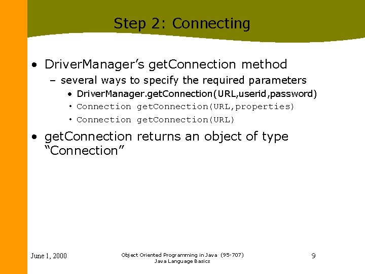 Step 2: Connecting • Driver. Manager’s get. Connection method – several ways to specify