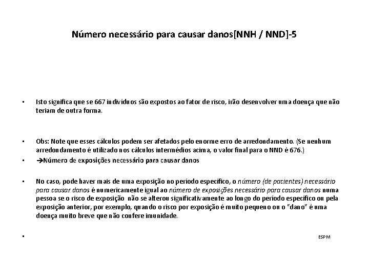 Número necessário para causar danos[NNH / NND]-5 • Isto significa que se 667 indivíduos