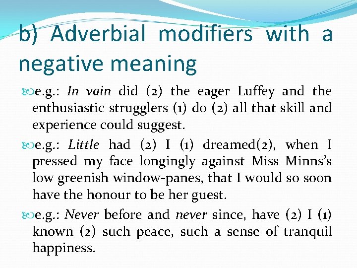 b) Adverbial modifiers with a negative meaning e. g. : In vain did (2)