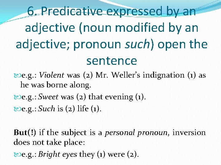 6. Predicative expressed by an adjective (noun modified by an adjective; pronoun such) open