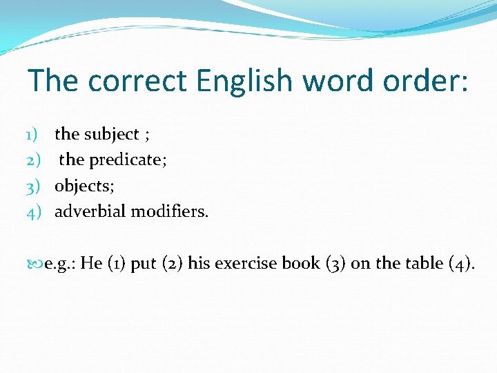 The correct English word order: 1) 2) 3) 4) the subject ; the predicate;