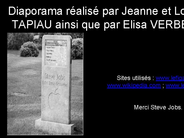 Diaporama réalisé par Jeanne et Lo TAPIAU ainsi que par Elisa VERBE Sites utilisés