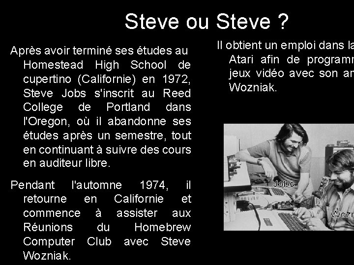 Steve ou Steve ? Après avoir terminé ses études au Homestead High School de Steve ou Steve ? Après avoir terminé ses études au Homestead High School de