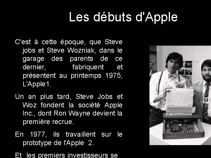 Les débuts d'Apple C'est à cette époque, que Steve jobs et Steve Wozniak, dans