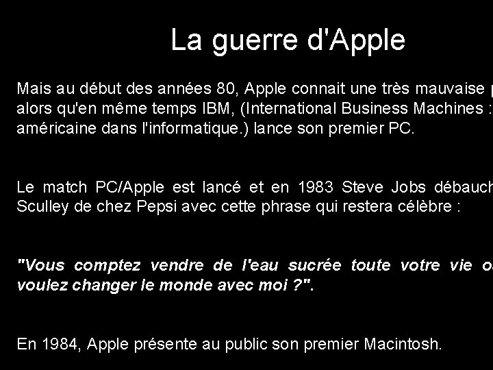 La guerre d'Apple Mais au début des années 80, Apple connait une très mauvaise