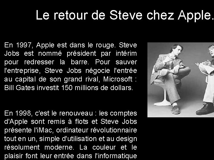 Le retour de Steve chez Apple. En 1997, Apple est dans le rouge. Steve