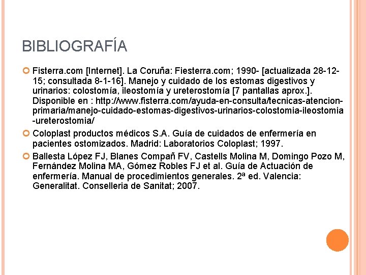 BIBLIOGRAFÍA Fisterra. com [Internet]. La Coruña: Fiesterra. com; 1990 - [actualizada 28 -1215; consultada
