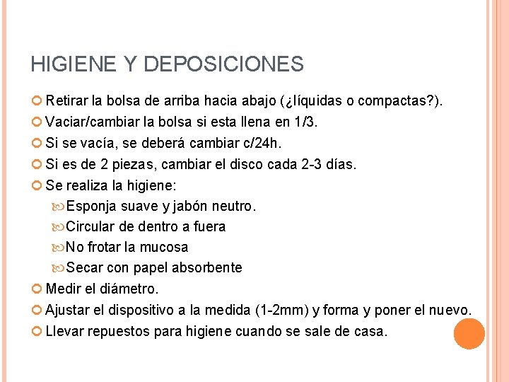 HIGIENE Y DEPOSICIONES Retirar la bolsa de arriba hacia abajo (¿líquidas o compactas? ).