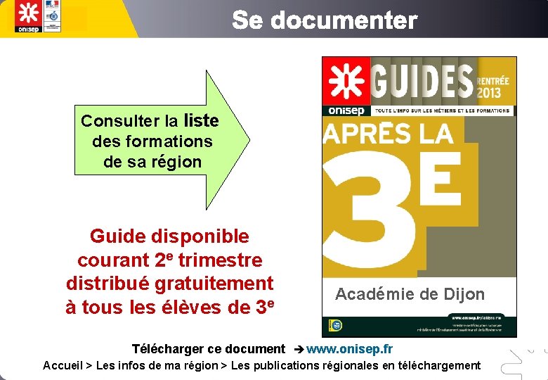 Consulter la liste des formations de sa région Guide disponible courant 2 e trimestre