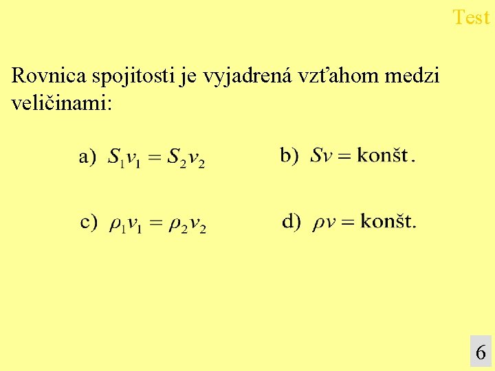 Test Rovnica spojitosti je vyjadrená vzťahom medzi veličinami: 6 