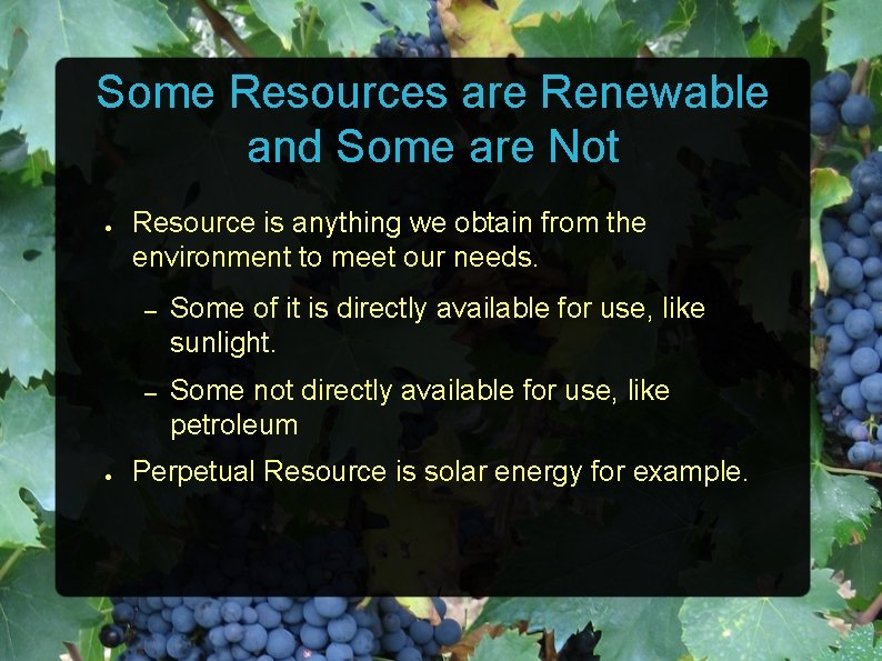 Some Resources are Renewable and Some are Not ● ● Resource is anything we