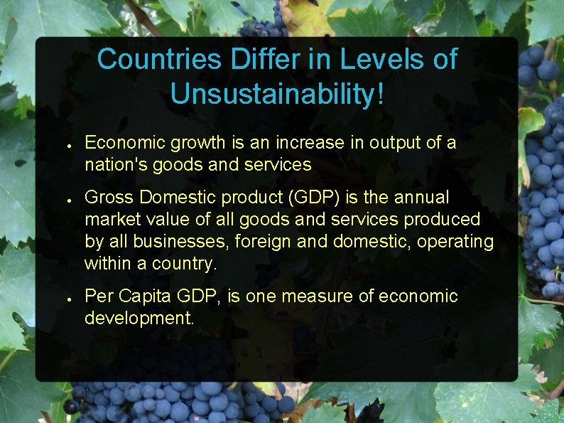 Countries Differ in Levels of Unsustainability! ● ● ● Economic growth is an increase