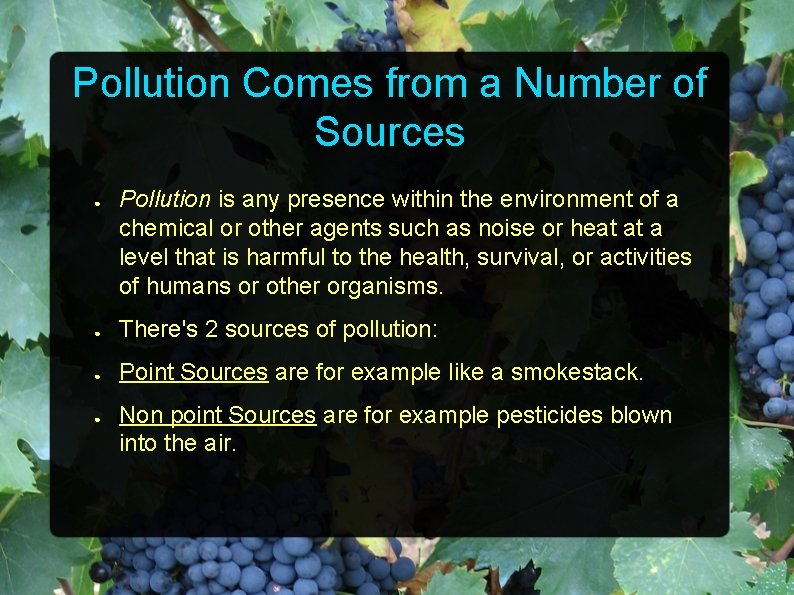Pollution Comes from a Number of Sources ● Pollution is any presence within the