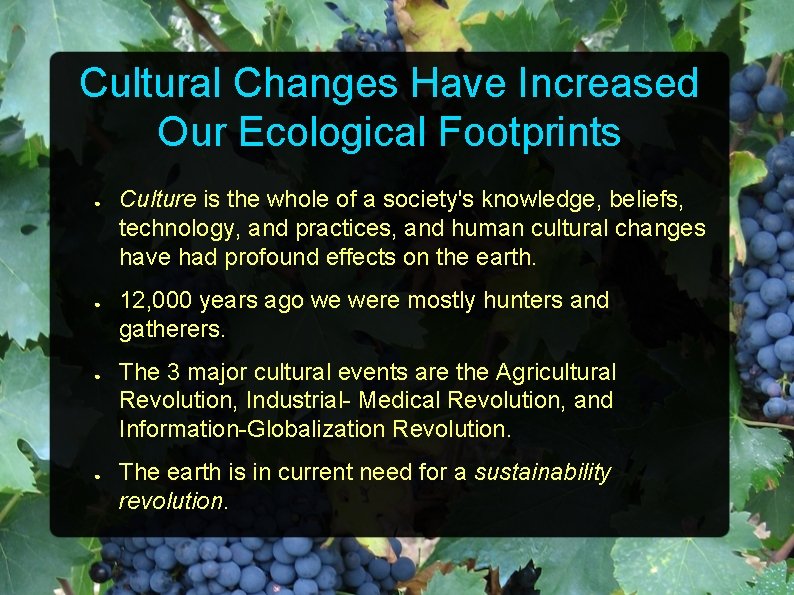 Cultural Changes Have Increased Our Ecological Footprints ● ● Culture is the whole of