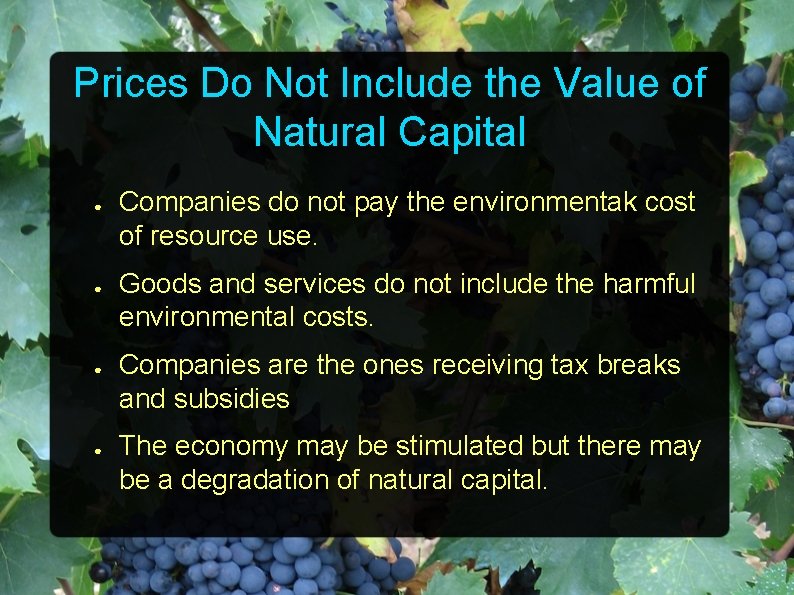 Prices Do Not Include the Value of Natural Capital ● ● Companies do not