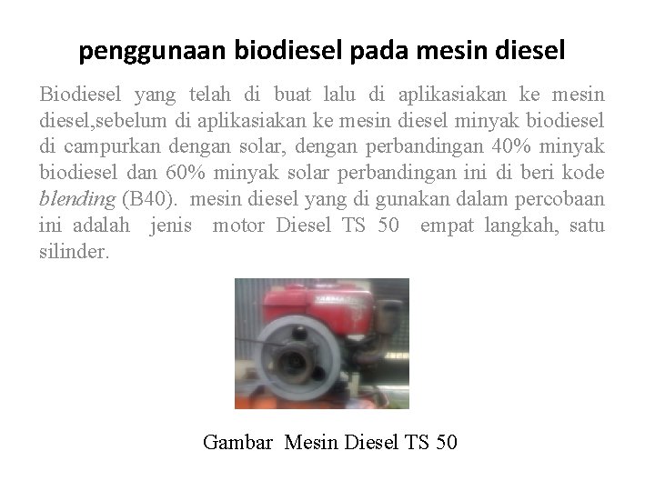 penggunaan biodiesel pada mesin diesel Biodiesel yang telah di buat lalu di aplikasiakan ke