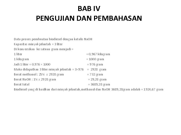 BAB IV PENGUJIAN DAN PEMBAHASAN Data proses pembuatan biodiesel dengan katalis Na. OH Kapasitas