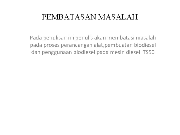 PEMBATASAN MASALAH Pada penulisan ini penulis akan membatasi masalah pada proses perancangan alat, pembuatan
