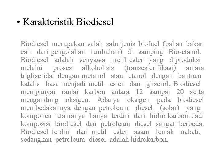  • Karakteristik Biodiesel merupakan salah satu jenis biofuel (bahan bakar cair dari pengolahan