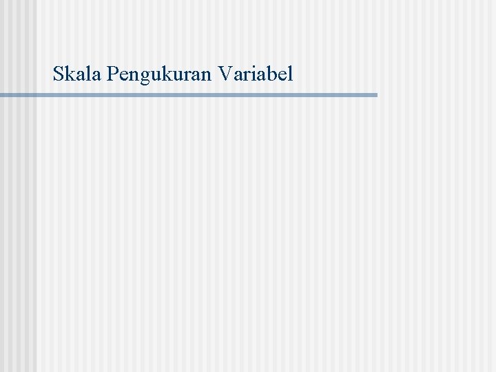 Skala Pengukuran Variabel 