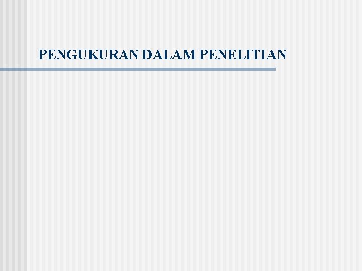PENGUKURAN DALAM PENELITIAN 