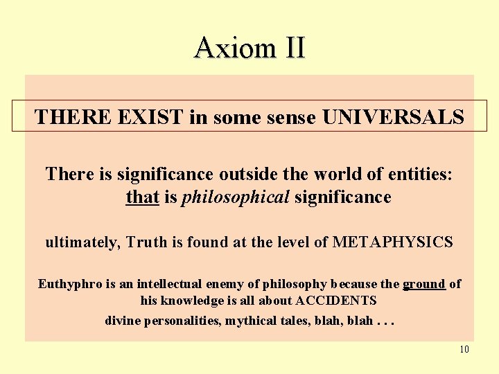 Axiom II THERE EXIST in some sense UNIVERSALS There is significance outside the world
