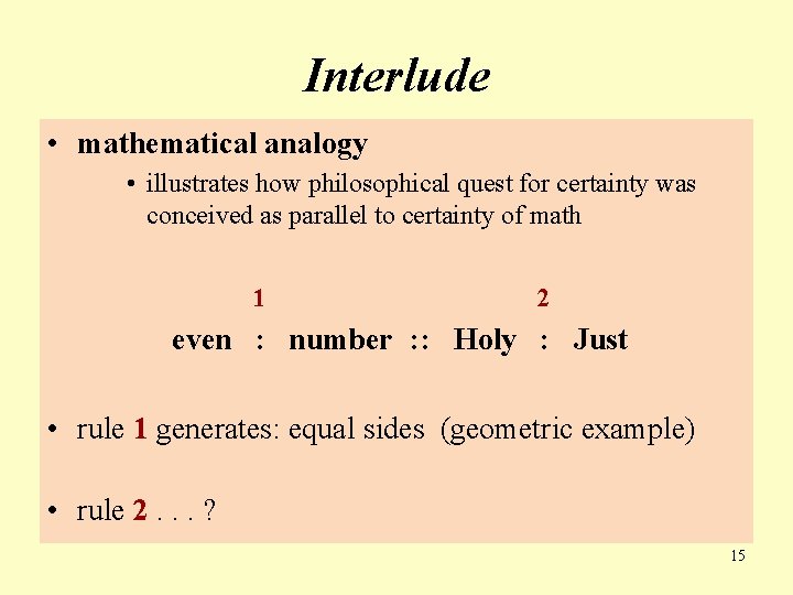 Interlude • mathematical analogy • illustrates how philosophical quest for certainty was conceived as