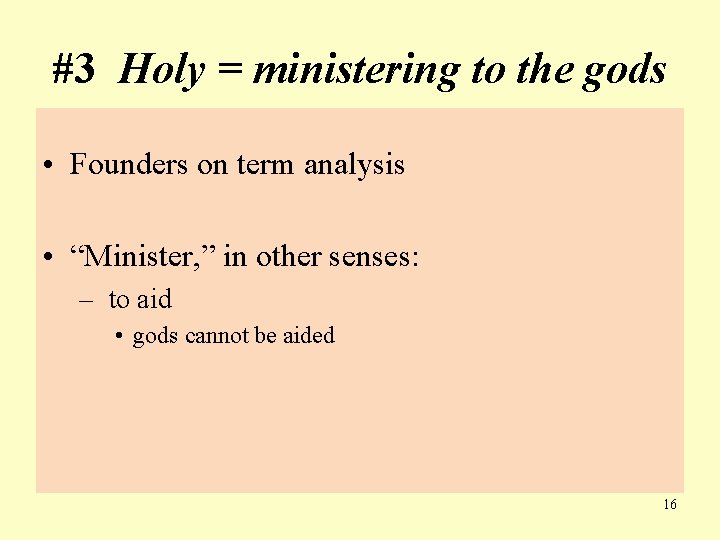 #3 Holy = ministering to the gods • Founders on term analysis • “Minister,