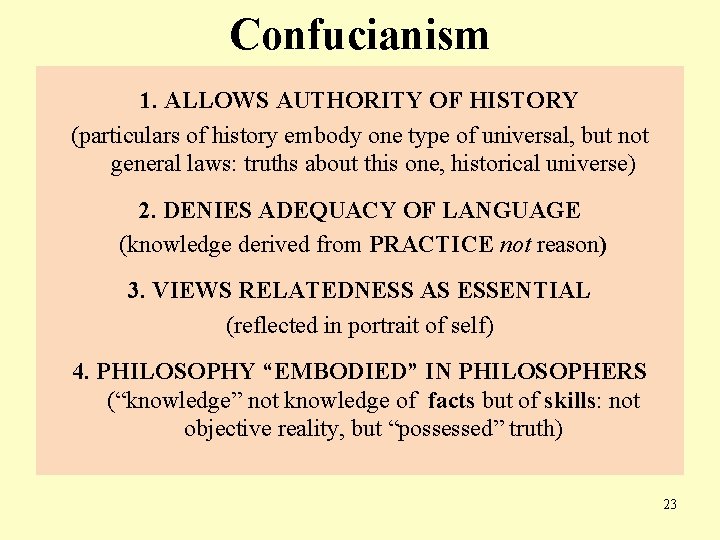 Confucianism 1. ALLOWS AUTHORITY OF HISTORY (particulars of history embody one type of universal,