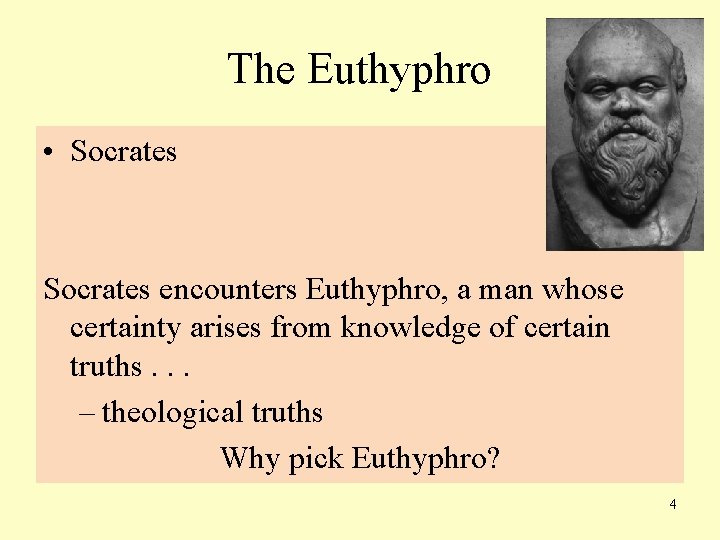 The Euthyphro • Socrates encounters Euthyphro, a man whose certainty arises from knowledge of