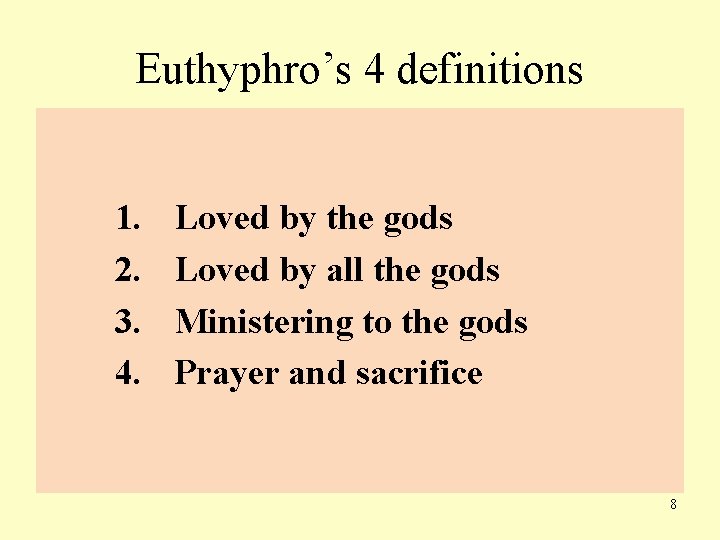 Euthyphro’s 4 definitions 1. 2. 3. 4. Loved by the gods Loved by all