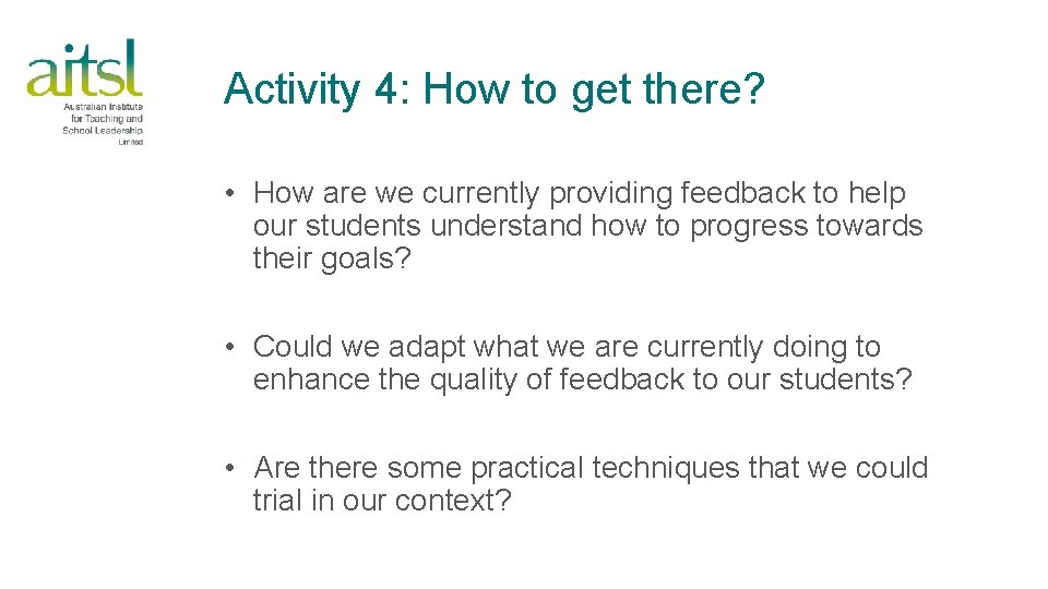 Activity 4: How to get there? • How are we currently providing feedback to