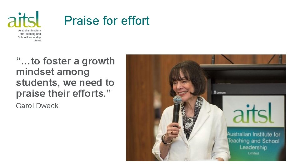 Praise for effort “…to foster a growth mindset among students, we need to praise