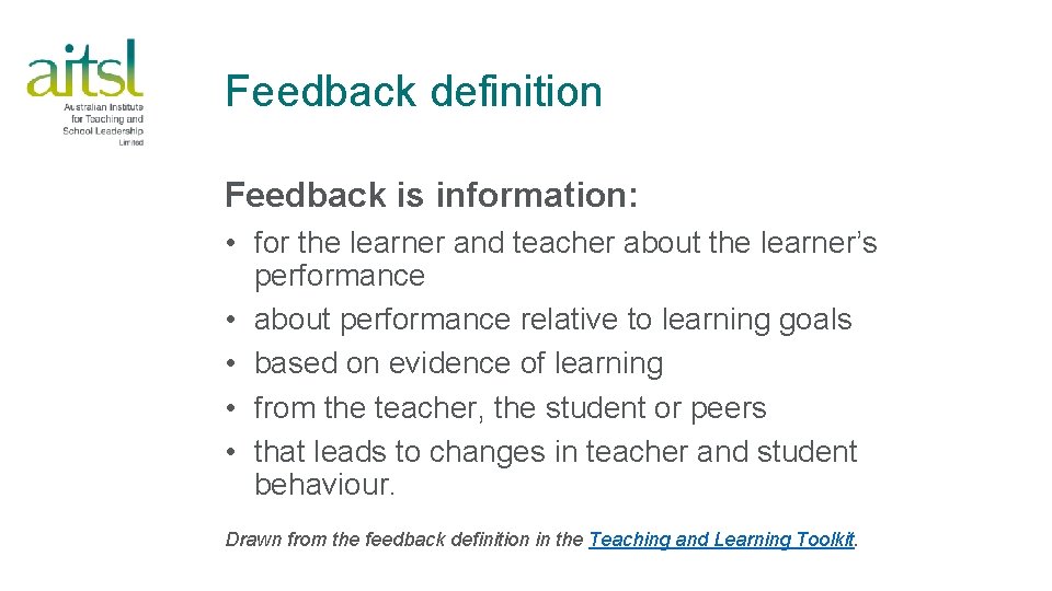Feedback definition Feedback is information: • for the learner and teacher about the learner’s