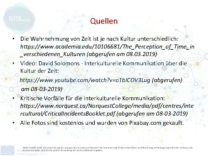 Quellen • Die Wahrnehmung von Zeit ist je nach Kultur unterschiedlich: https: //www. academia.