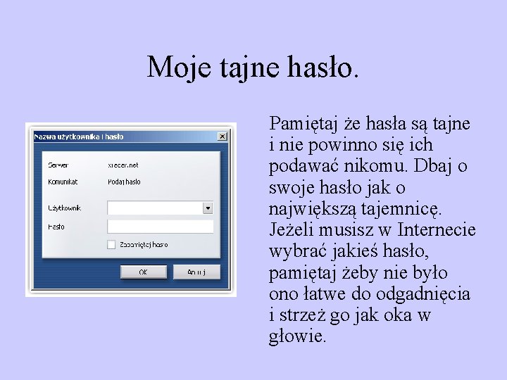 Moje tajne hasło. Pamiętaj że hasła są tajne i nie powinno się ich podawać