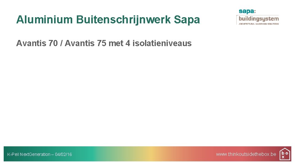 Aluminium Buitenschrijnwerk Sapa Avantis 70 / Avantis 75 met 4 isolatieniveaus K-Peil Next. Generation